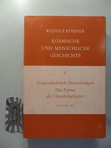 Kosmische und menschliche Geschichte, 7 Bde., Bd.5, Zeitgeschichtliche Betrachtungen, Das Karma der Unwahrhaftigkeit: 12 Vorträge, Dornach 1917 (Rudolf Steiner Gesamtausgabe: Schriften und Vorträge)