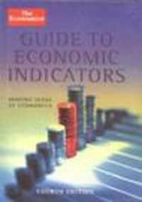 The Economist Guide To Economic Indicators The Economist Guide To Economic Indicators