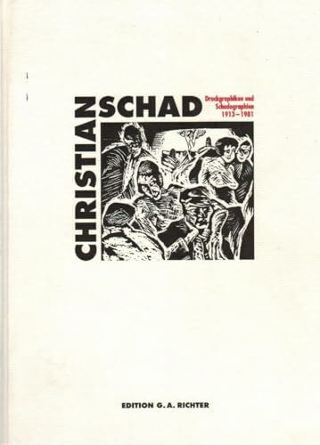 Christian Schad - Druckgraphiken und Schadographien 1913 - 1981 - Dokumentation