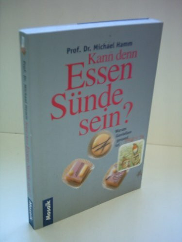 Kann denn Essen Sünde sein?: Warum geniessen gesund ist