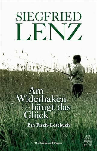 Am Widerhaken hängt das Glück: Ein Fisch-Lesebuch | Mit bisher unbekannten Erzählungen sowie mit Aquarellen von Liselotte Lenz