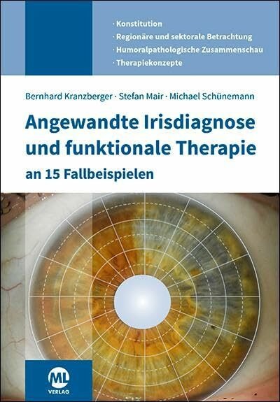 Angewandte Irisdiagnose und funktionale Therapie an 15 Fallbeispielen