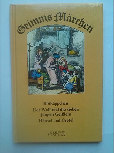 Grimms Märchen. Rotkäppchen. Der Wolf und die sieben jungen Geißlein. Hänsel und Gretel