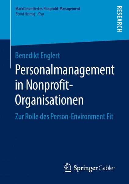 Personalmanagement in Nonprofit-Organisationen: Zur Rolle des Person-Environment Fit (Marktorientiertes Nonprofit-Management)