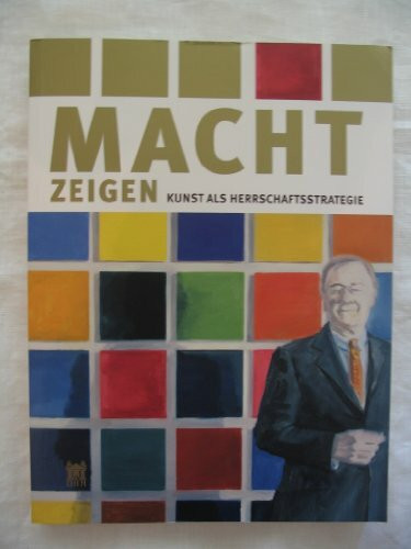 Macht zeigen - Kunst als Herrschaftsstrategie: Eine Ausstellung des Deutschen Historischen Museums