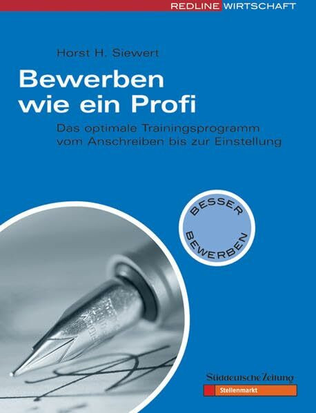 Bewerben wie ein Profi: Das optimale Trainingsprogramm vom Anschreiben bis zur Einstellung: Das optimale Trainingsprogramm vom Anschreiben bis zur ... m. d. Süddeutschen Zeitung (Besser bewerben)