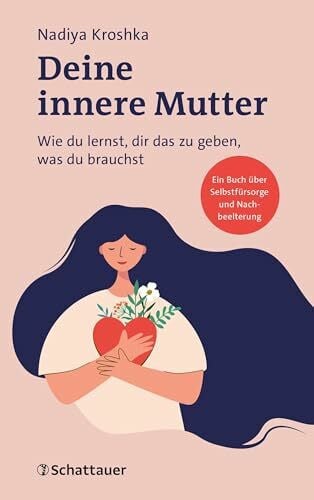 Deine innere Mutter: Wie du lernst, dir das zu geben, was du brauchst (Wissen & Leben)