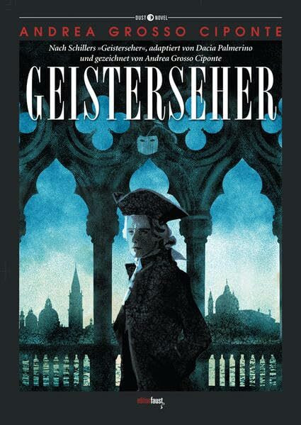Geisterseher: Graphic Novel. Nach Schillers "Geisterseher", adaptiert von Dacia Palmerino und gezeichnet von Andrea Grosso Ciponte (Dust Novel: Herausgegeben von Michele Sciurba)