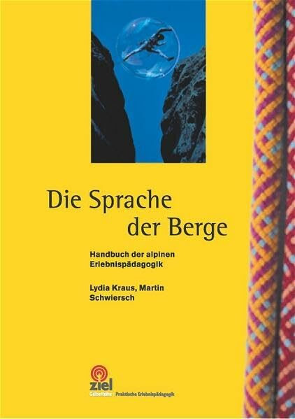 Die Sprache der Berge: Handbuch der alpinen Erlebnispädagogik (Praktische Erlebnispädagogik)