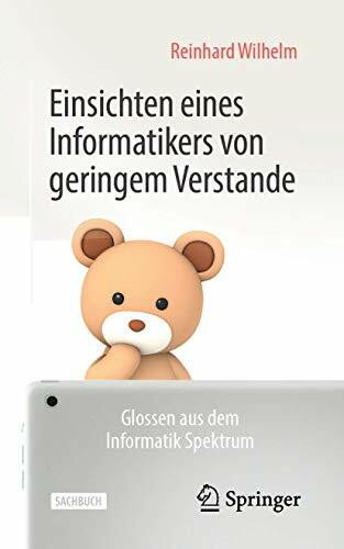 Einsichten eines Informatikers von geringem Verstande: Glossen aus dem Informatik Spektrum