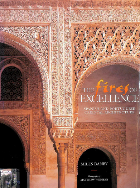 The Fires of Excellence: Spanish and Portuguese Oriental Architecture