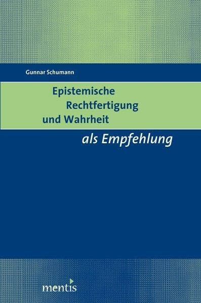 Epistemische Rechtfertigung und Wahrheit als Empfehlung