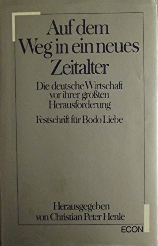 Auf dem Weg in ein neues Zeitalter. Die deutsche Wirtschaft vor ihrer größten Herausforderung