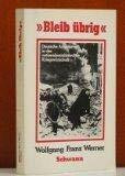 Bleib übrig!. deutsche Arbeiter in der nationalsozialistischen Kriegswirtschaft