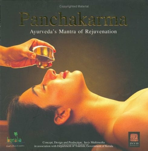 Panchakarma: Ayurvedas Mantra Of Rejuvenation Panchakarma: Ayurvedas Mantra Of Rejuvenation