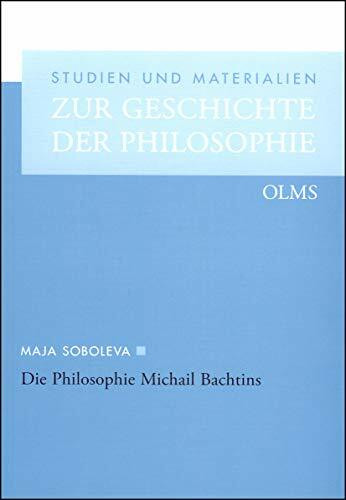 Die Philosophie Michail Bachtins: Von der existentiellen Ontologie zur dialogischen Vernunft (Studien und Materialien zur Geschichte der Philosophie)