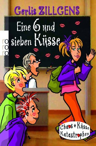 Eine 6 und sieben Küsse (Chaos, Küsse, Katastrophen: Kuss, Band 4)