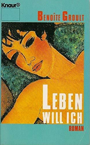 Leben will ich (Knaur Taschenbücher. Frauenbücher)