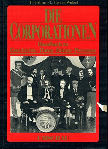 Die Corporationen. Handbuch zu Geschichte, Daten, Fakten, Personen