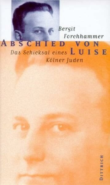 Abschied von Luise. Das Schicksal eines Kölner Juden