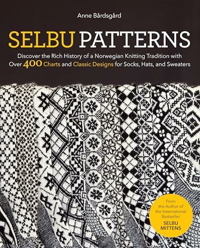 Selbu Patterns: Discover the Rich History of a Norwegian Knitting Tradition with Over 400 Charts and Classic Designs for Socks, Hats, and Sweaters