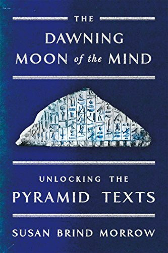 The Dawning Moon of the Mind: Unlocking the Pyramid Texts