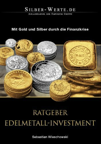 Ratgeber Edelmetall Investment - Mit Gold und Silber durch die Finanzkrise