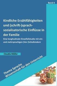 Kindliche Erzählfähigkeiten und (schrift-)sprachsozialisatorische Einflüsse in der Familie