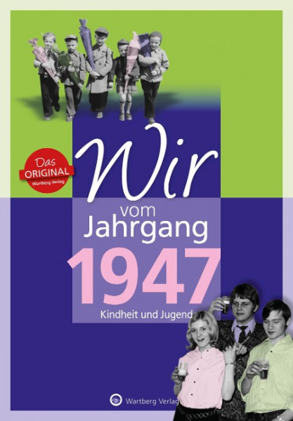 Wir vom Jahrgang 1947 - Kindheit und Jugend