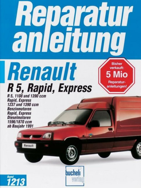 Renault R5, Rapid, Express: R 5, 1108 und 1390, Rapid, Express 1237 und 1390 ccm Benzinmotoren, Rapid, Express Dieselmotoren 1596/1870 ccm (Reparaturanleitungen)