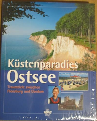 Küstenparadies Ostsee : Traumziele zwischen Flensburg und Usedom: Fraumziele zwischen Flensburg und Usedom