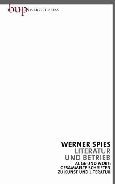 Literatur und Betrieb: Auge und Wort: Gesammelte Schriften zu Kunst und Literatur Bd. 10