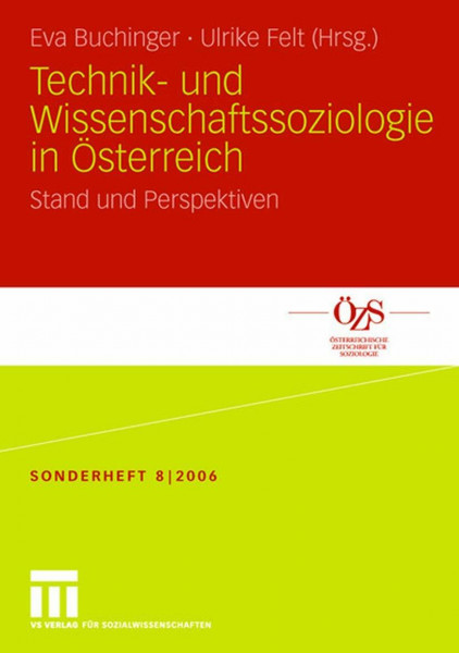 Technik- und Wissenschaftssoziologie in Österreich: Stand und Perspektiven (Österreichische Zeitschrift für Soziologie Sonderhefte) (German Edition) ... für Soziologie Sonderhefte, 8, Band 8)