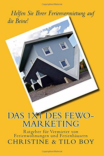 Das 1x1 des Fewo-Marketing: Helfen Sie Ihrer Ferienvermietung auf die Beine! Ratgeber für Vermieter