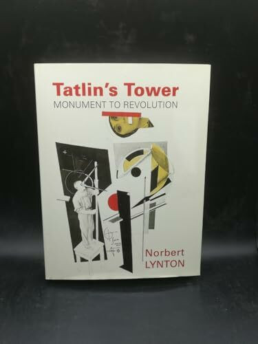 Yale University Press Tatlin's Tower, Monument To Revolution