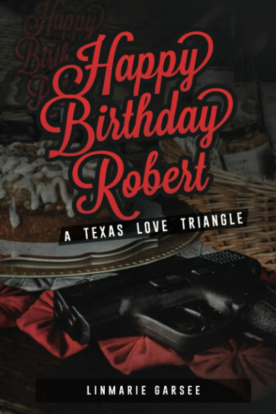 Happy Birthday Robert: A Texas Love Triangle
