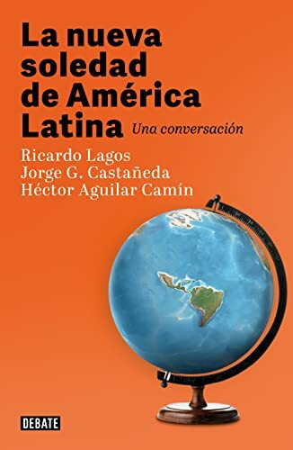 La nueva soledad de America Latina / Latin Americas New Solitude. A Dialogue: Una Conversacion / a Dialogue