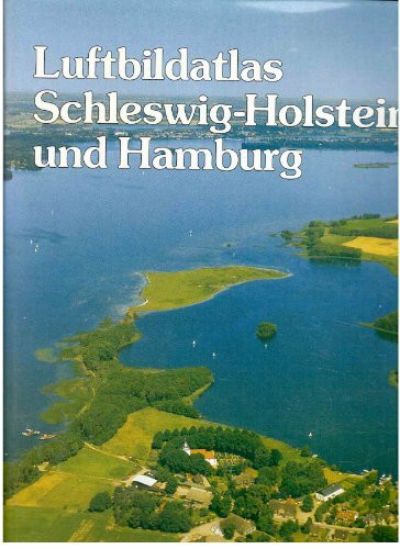 Luftbildatlas Schleswig- Holstein und Hamburg. (Wachholtz). Eine Landeskunde