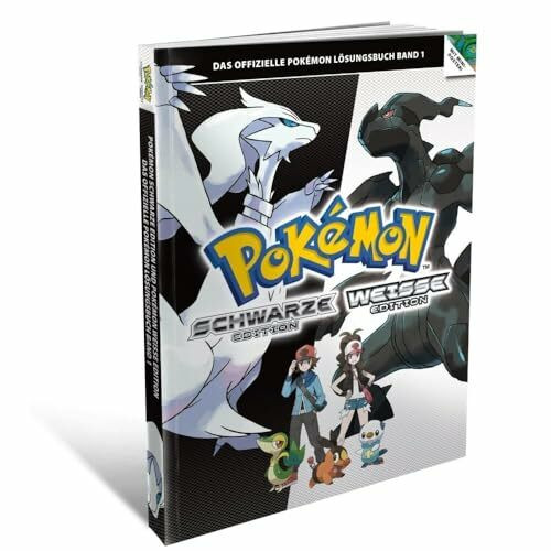 Pokémon Schwarze Edition und Pokémon Weiße Edition Band 1 - Das offizielle Pokémon Lösungsbuch
