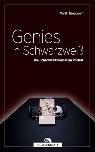 Genies in Schwarzweiß: Die Schachweltmeister im Porträt