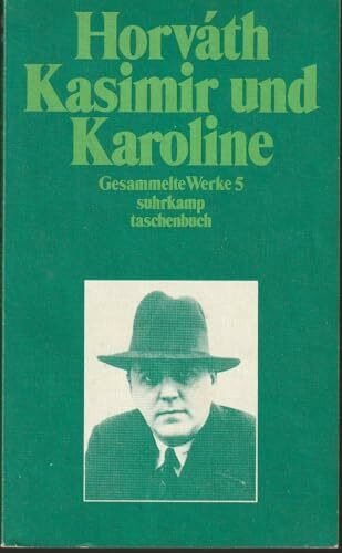 Gesammelte Werke. Kommentierte Werkausgabe in Einzelbänden / Kasimir und Karoline