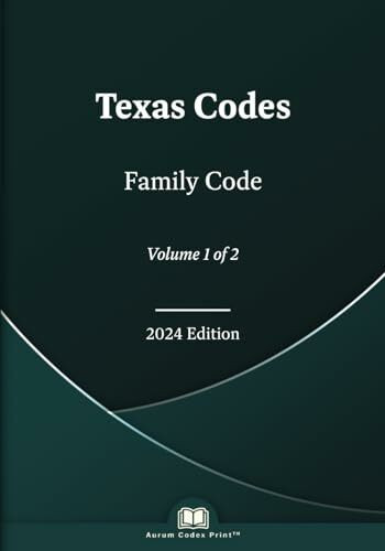 Texas Family Code 2024 Edition (Volume 1 of 2)