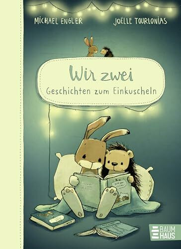 Wir zwei - Geschichten zum Einkuscheln: Ein Vorlesebuch mit warmherzig erzählten Geschichten für Kinder ab 5 Jahren mit Hase und Igel (Wir zwei gehören zusammen)