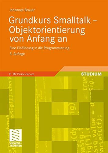 Grundkurs Smalltalk - Objektorientierung von Anfang an: Eine Einführung in die Programmierung (German Edition)