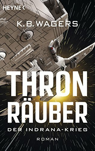Thronräuber: Der Indrana-Krieg - Roman (Der Indrana-Krieg-Reihe, Band 1)