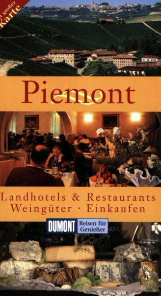 DuMont Reisen für Genießer Piemont: Landhotels & Restaurants, Weingüter, Einkaufen