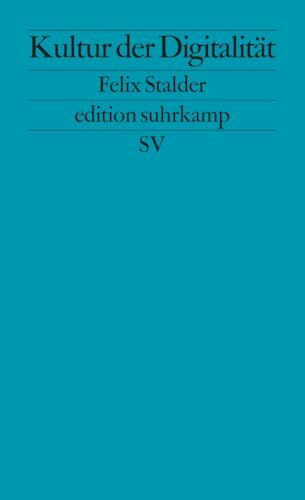 Kultur der Digitalität: Originalausgabe (edition suhrkamp)