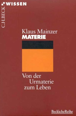Materie: Von der Urmaterie zum Leben (Beck'sche Reihe)