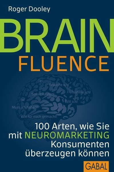 Brainfluence: 100 Arten, wie Sie mit Neuromarketing Konsumenten überzeugen können (Dein Business)