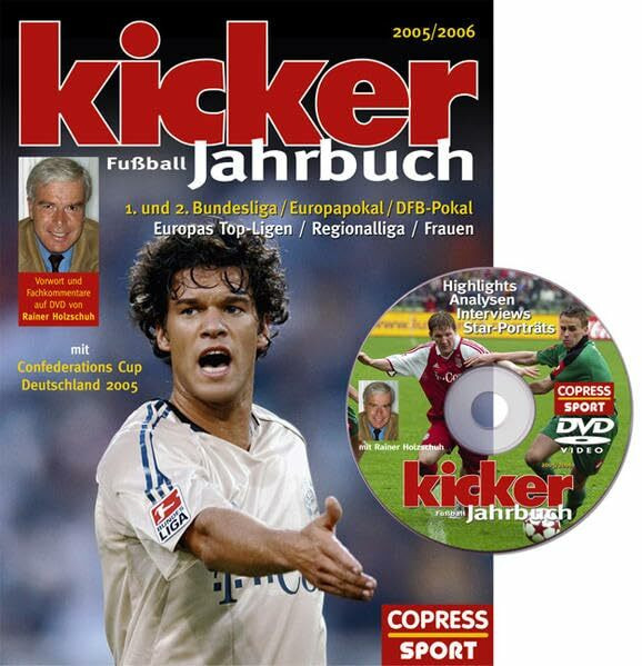 Kicker Fussball-Jahrbuch 2005/2006: 1. und 2. Bundesliga, Europapokal, DFB-Pokal, Europas Top-Ligen, Regionalliga, Frauen. Mit Confederations Cup ... 2005. Vorw. u. Kommentare v. Rainer Holzschuh
